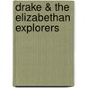Drake & the Elizabethan Explorers door John Guy