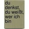 Du Denkst, Du Weißt, Wer Ich Bin door Em Bailey