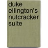 Duke Ellington's Nutcracker Suite by Anna Harwell Celenza