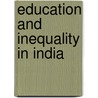 Education And Inequality In India by Manabi Majumdar