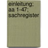 Einleitung; Aa 1-47; Sachregister door Karl Heinz Gössel