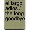 El Largo Adios / The Long Goodbye by Raymond Chandler