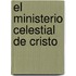 El Ministerio Celestial de Cristo