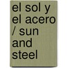 El Sol Y El Acero / Sun And Steel door Yokio Mishima