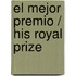 El mejor premio / His Royal Prize
