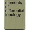 Elements Of Differential Topology door Anant R. Shastri
