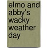 Elmo And Abby's Wacky Weather Day door Naomi Kleinberg