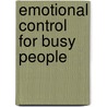 Emotional Control for Busy People door Bob Griswold