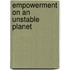 Empowerment On An Unstable Planet