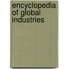Encyclopedia Of Global Industries door Not Available