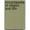 Encyclopedia Of Religion And Film door Eric Michael Mazur