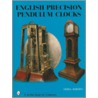 English Precision Pendulum Clocks door Derek Roberts