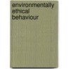 Environmentally Ethical Behaviour by Mashitoh binti Yaacob