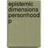 Epistemic Dimensions Personhood P