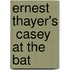 Ernest Thayer's  Casey At The Bat