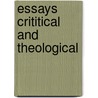 Essays Crititical And Theological by Henry Constable