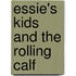 Essie's Kids and the Rolling Calf