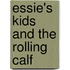 Essie's Kids and the Rolling Calf