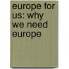 Europe For Us: Why We Need Europe door Christian D. Falkowski