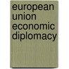 European Union Economic Diplomacy door Stephen Woolcock