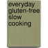 Everyday Gluten-Free Slow Cooking