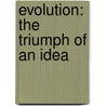 Evolution: The Triumph Of An Idea by Carl Zimmer