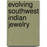 Evolving Southwest Indian Jewelry by Nancy N. Schiffer