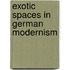 Exotic Spaces In German Modernism