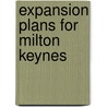 Expansion Plans For Milton Keynes door John McBrewster