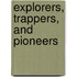Explorers, Trappers, And Pioneers