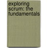 Exploring Scrum: The Fundamentals door Doug Shimp