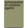 Extravasation Of Cytotoxic Agents door Patrizia R. Furst-Weger