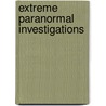 Extreme Paranormal Investigations by Marcus F. Griffin