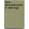 Face - Deconstruction In Web Logs door Jens Pfundstein