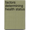 Factors Determining Health Status by Paula Canavese
