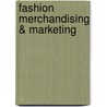 Fashion Merchandising & Marketing door Cynthia R. Easterling