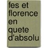 Fes Et Florence En Quete D'Absolu