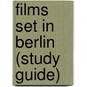 Films Set In Berlin (Study Guide) door Source Wikipedia