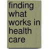 Finding What Works In Health Care by Institute of Medicine