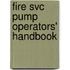 Fire Svc Pump Operators' Handbook