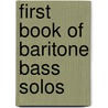 First Book of Baritone Bass Solos door Joan Frey Boytim