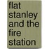 Flat Stanley And The Fire Station