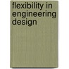 Flexibility In Engineering Design door Stefan Scholtes