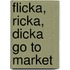 Flicka, Ricka, Dicka Go To Market