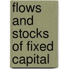 Flows And Stocks Of Fixed Capital door Organization For Economic Cooperation And Development Oecd