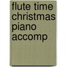 Flute Time Christmas Piano Accomp door Kathy Blackwell