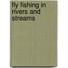 Fly Fishing In Rivers And Streams by Terry Lawton