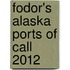 Fodor's Alaska Ports Of Call 2012