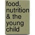 Food, Nutrition & the Young Child