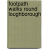 Footpath Walks Round Loughborough door Anon